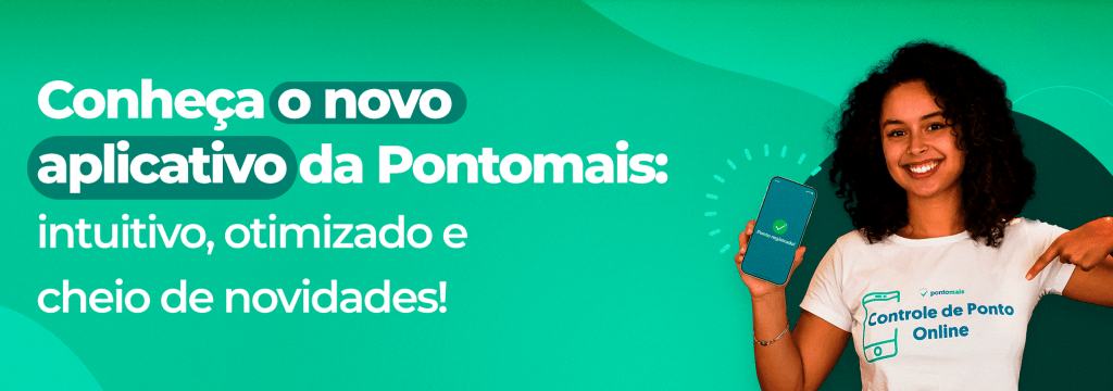 Conheça o novo aplicativo da Pontomais, um sistema completo de registro de ponto